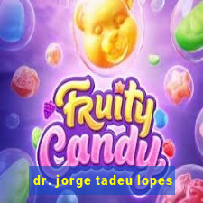 dr. jorge tadeu lopes